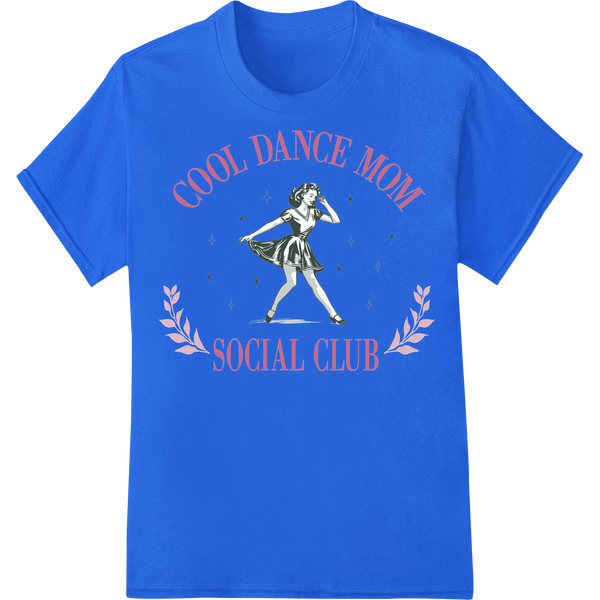 Vintage 'Cool Dance Mom Social Club' DTF Print Transfer on blue shirt - SUPERDTF-DTF Prints-DTF Transfers-Custom DTF Prints