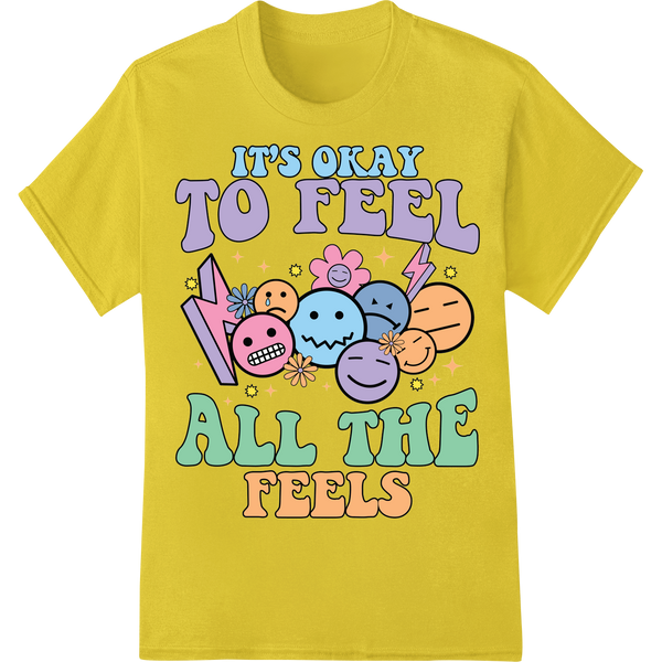 Embrace Your Emotions with 'It's Okay to Feel All the Feels' on yellow shirt - SUPERDTF-DTF Prints-DTF Transfers-Custom DTF Prints