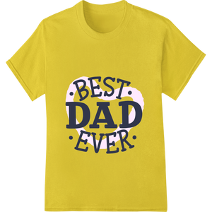 Personalized personalized clothing design for Celebrate the World's Greatest Dad - BEST DAD EVER