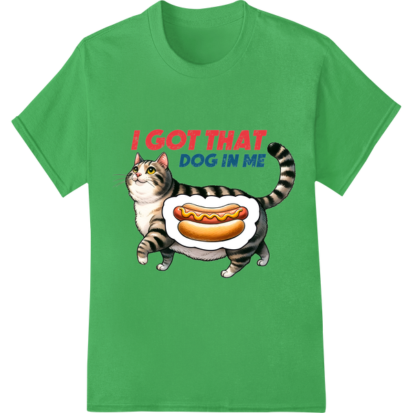 Sassy Cat's Got That Dog In Me Sarcastic Animal DTF Print on green shirt - SUPERDTF-DTF Prints-DTF Transfers-Custom DTF Prints