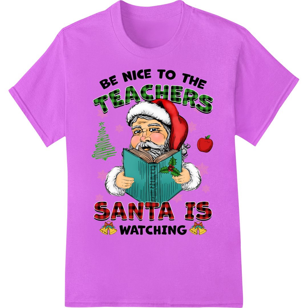 Be Nice to Teachers Funny Santa Christmas DTF Print Transfer on purple shirt - SUPERDTF-DTF Prints-DTF Transfers-Custom DTF Prints