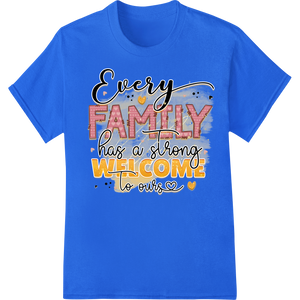 Every Family Has a Story - Welcome to Ours Heartwarming Design featuring professional dtf printer