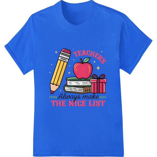 Teachers Make the Nice List - Festive DTF Print Transfer on blue shirt - SUPERDTF-DTF Prints-DTF Transfers-Custom DTF Prints