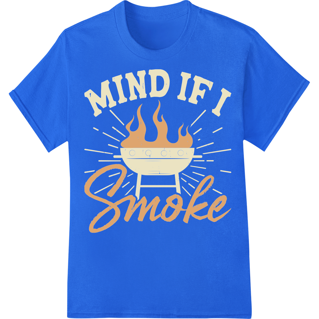 Mind if I Smoke: Witty BBQ DTF Print Heat Transfer on blue shirt - SUPERDTF-DTF Prints-DTF Transfers-Custom DTF Prints