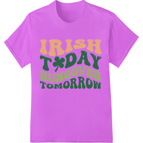 Witty Irish Today Hungover Tomorrow St. Patrick's Day Print on purple shirt - SUPERDTF-DTF Prints-DTF Transfers-Custom DTF Prints