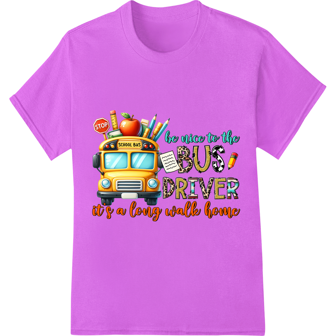 Witty 'Be Nice to the Bus Driver' School DTF Print Transfer on purple shirt - SUPERDTF-DTF Prints-DTF Transfers-Custom DTF Prints