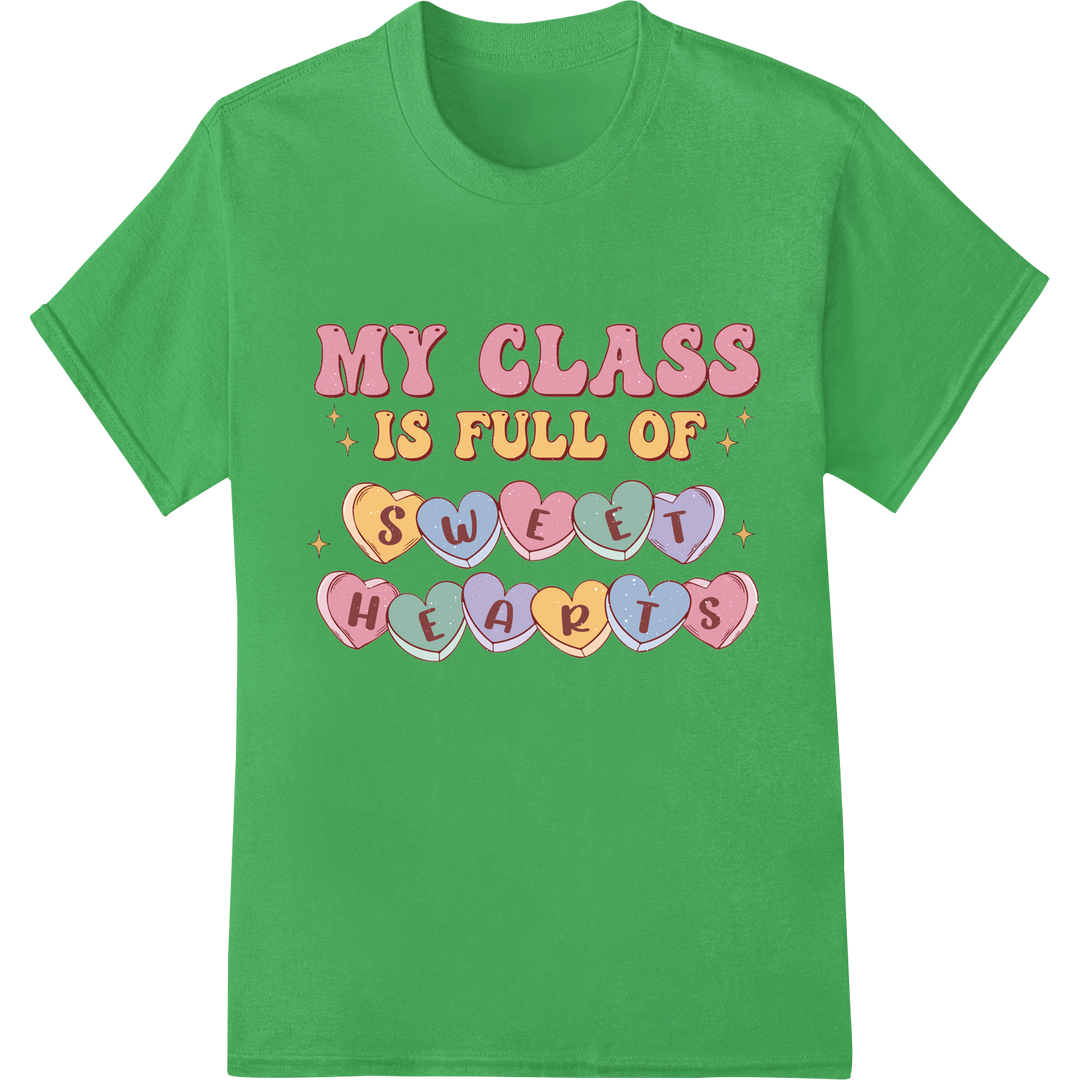 Adorable 'My Class is Full of Sweethearts' Valentine's DTF Print on green shirt - SUPERDTF-DTF Prints-DTF Transfers-Custom DTF Prints