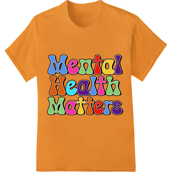 Vibrant 'Mental Health Matters' DTF Print Heat Transfer on orange shirt - SUPERDTF-DTF Prints-DTF Transfers-Custom DTF Prints