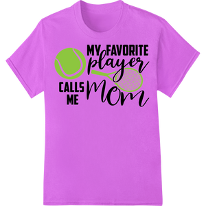 Custom DTF printing technology design - My Favorite Tennis Player Calls Me Mom - Cute DTF Print