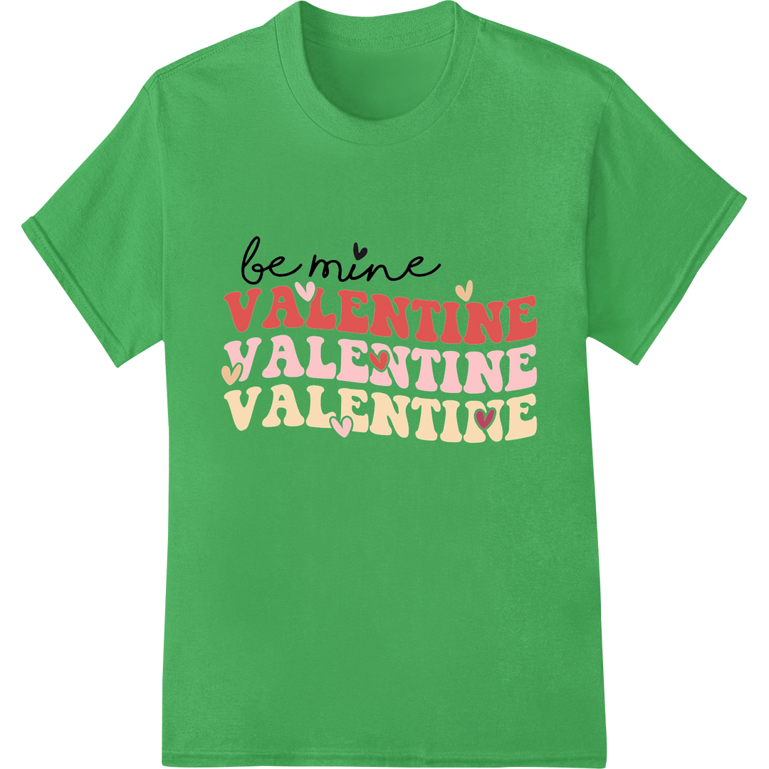 Retro 'Be Mine Valentine' Typography Heat Transfer Print on green shirt - SUPERDTF-DTF Prints-DTF Transfers-Custom DTF Prints