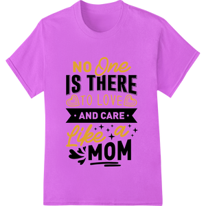 Cutting-edge custom apparel featured on No One Loves & Cares Like Mom - Touching Mother's Day