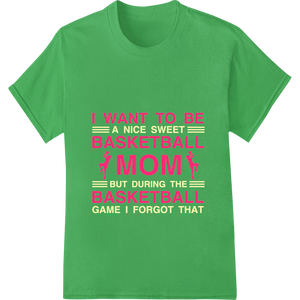 Unique custom garment printing for Forgetful Basketball Mom - Funny Sports Parenting Shirt