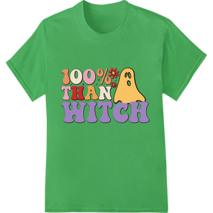 Expert garment printing craftsmanship on Spooky '100% Than Witch' Halloween DTF Print Heat Transfer