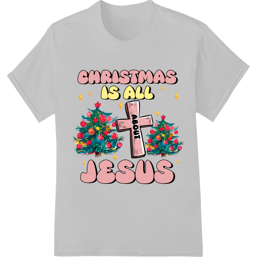 Christmas is All Jesus - Christian DTF Print Heat Transfer on white shirt - SUPERDTF-DTF Prints-DTF Transfers-Custom DTF Prints