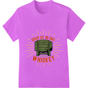 Soup of the Day: Whiskey - St. Patrick's Day Heat Transfer made with premium DTF print shop