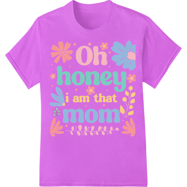 Adorable 'Oh Honey I Am That Mom' DTF Print for Mother's Day on purple shirt - SUPERDTF-DTF Prints-DTF Transfers-Custom DTF Prints