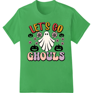 Custom apparel decoration design - Let's Go Ghouls: Spooky Halloween DTF Print Heat Transfer