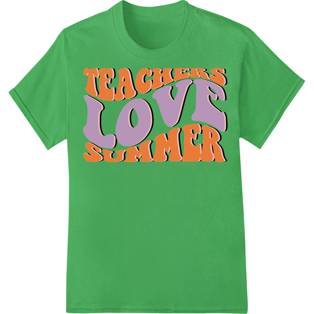 Retro 'Teachers Love Summer' | DTF Print Heat Transfer on green shirt - SUPERDTF-DTF Prints-DTF Transfers-Custom DTF Prints