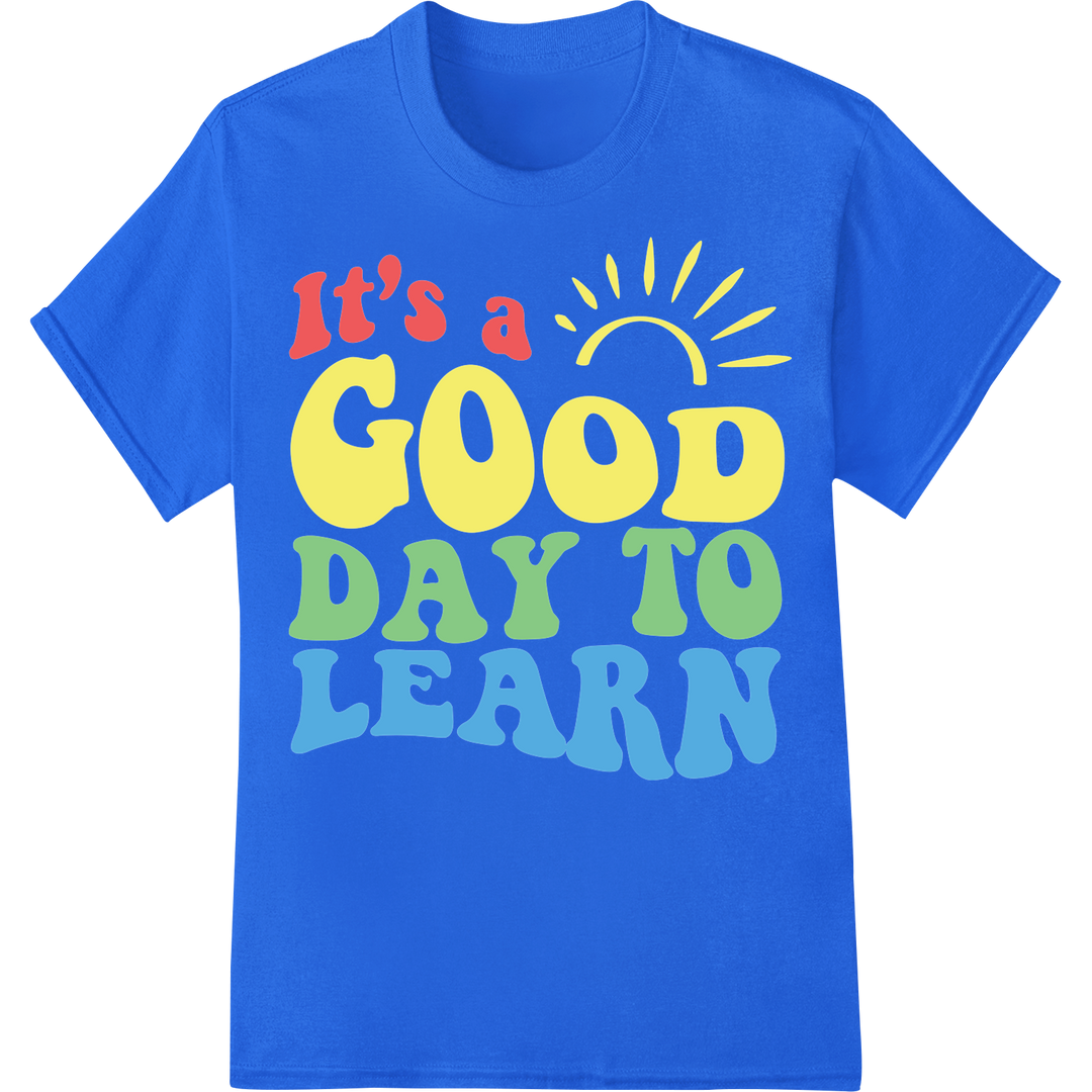 Inspire Learning with 'Good Day to Learn' DTF Print Transfer on blue shirt - SUPERDTF-DTF Prints-DTF Transfers-Custom DTF Prints