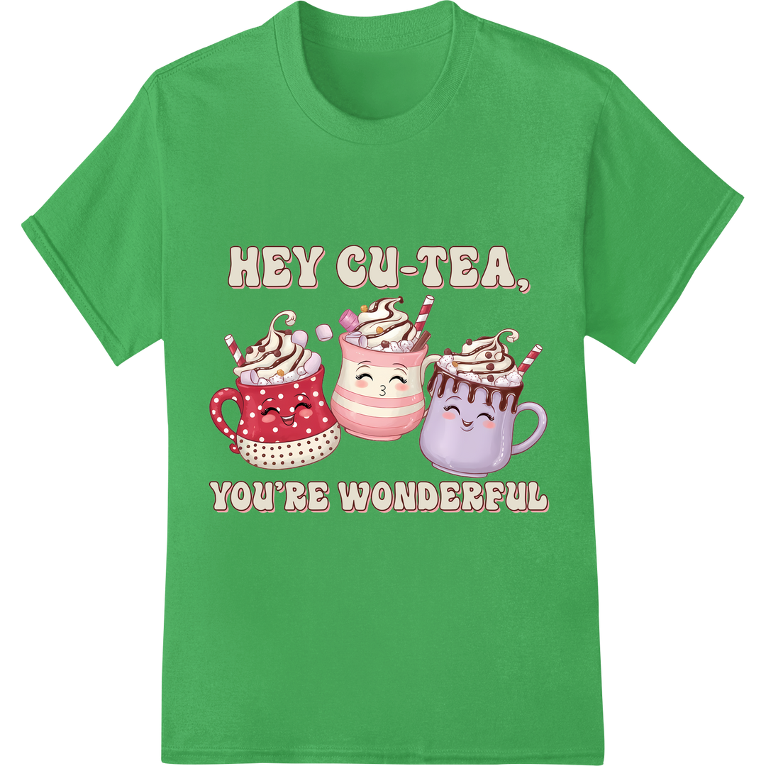 Adorable 'Hey CU-TEA, You're Wonderful' Valentine's DTF Print on green shirt - SUPERDTF-DTF Prints-DTF Transfers-Custom DTF Prints