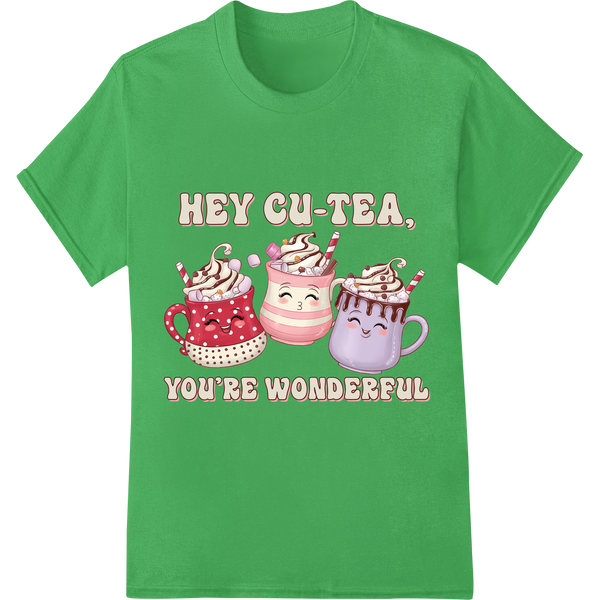 Adorable 'Hey CU-TEA, You're Wonderful' Valentine's DTF Print on green shirt - SUPERDTF-DTF Prints-DTF Transfers-Custom DTF Prints