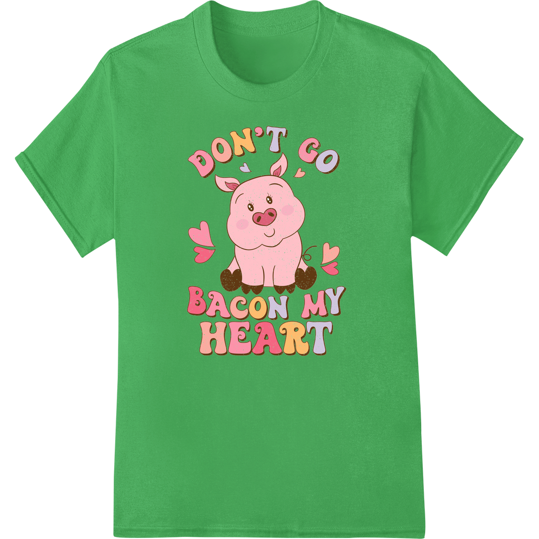 Adorable 'Don't Go Bacon My Heart' Pig DTF Print Transfer on green shirt - SUPERDTF-DTF Prints-DTF Transfers-Custom DTF Prints