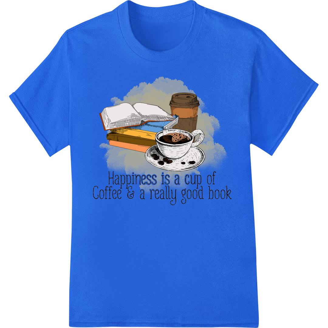 Happiness is Coffee & Books: Cozy DTF Print Transfer on blue shirt - SUPERDTF-DTF Prints-DTF Transfers-Custom DTF Prints