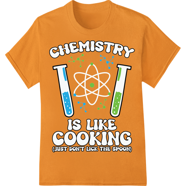 Witty Chemistry Cooking DTF Transfer Print | Science Humor on orange shirt - SUPERDTF-DTF Prints-DTF Transfers-Custom DTF Prints