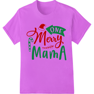 Personalized DTF prints design for One Merry Mama: Celebrate Motherhood This Christmas