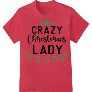 Embrace Your Inner 'CRAZY Christmas LADY' with This Fun Design featuring professional print on demand