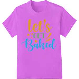 Innovative DTF printing technology design on Let's Get Baked: Playful Kitchen Heat Transfer Print