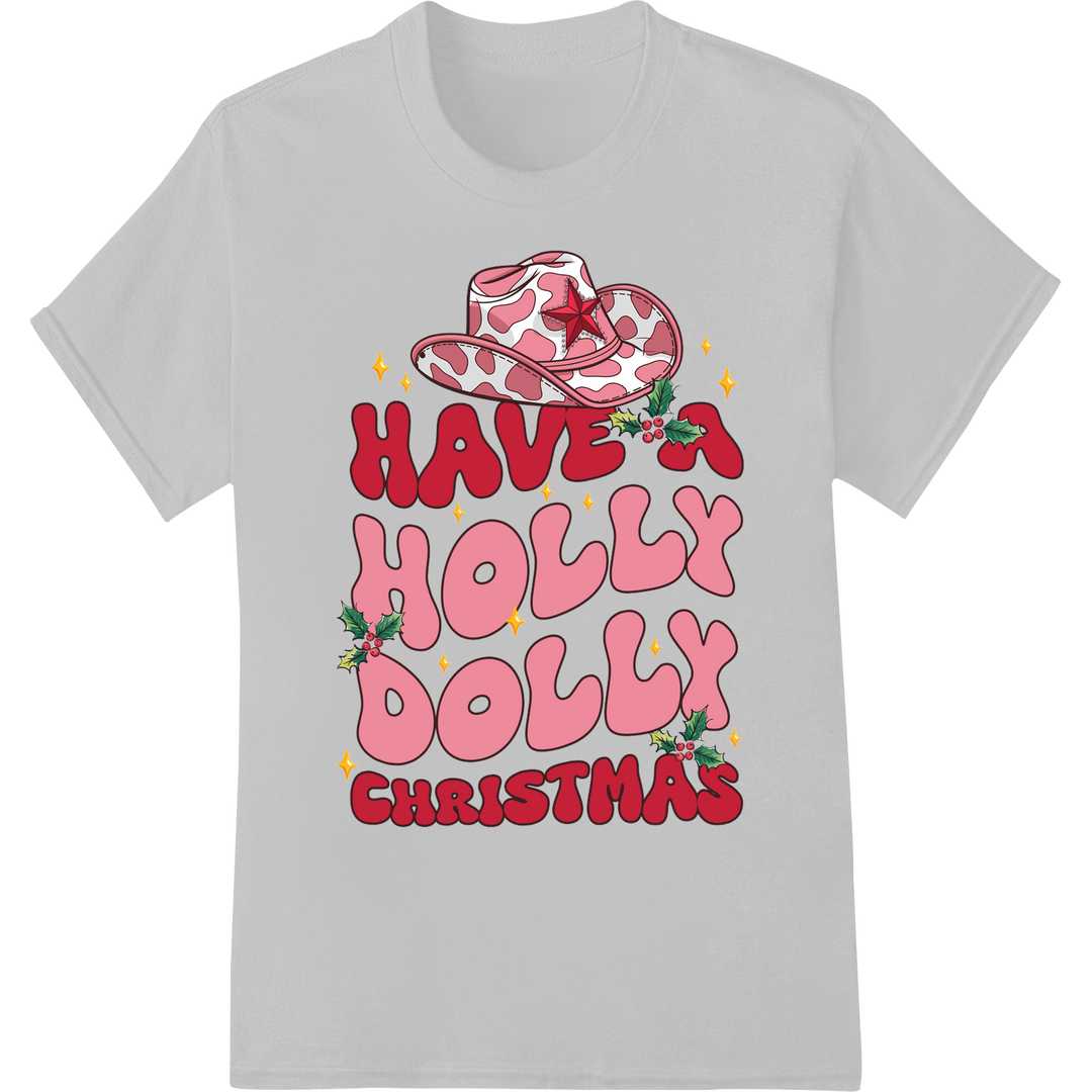 Festive 'Have a Holly Dolly Christmas' DTF Print Transfer on white shirt - SUPERDTF-DTF Prints-DTF Transfers-Custom DTF Prints