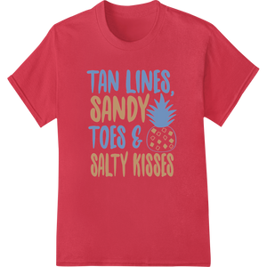 Vibrant custom merchandise print on Soak Up the Sun: Tan Lines, Sandy Toes & Salty Kisses