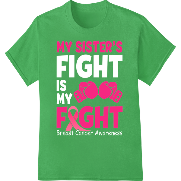 My Sister's Fight Cancer Support Heat Transfer Print on green shirt - SUPERDTF-DTF Prints-DTF Transfers-Custom DTF Prints