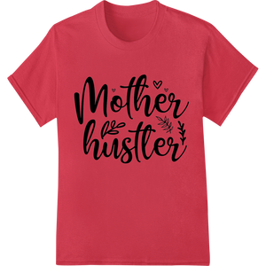 Cutting-edge custom merchandise featured on Mother Hustler - Empowering Design for Hardworking Moms