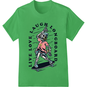 Skate in Style: Live Laugh Longboard - Edgy DTF Print enhanced with professional personalized clothing