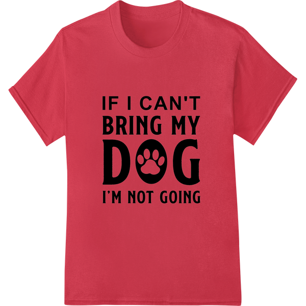 Cutting-edge customized apparel featured on Can't Leave My Dog Behind - Witty DTF Print Heat Transfer