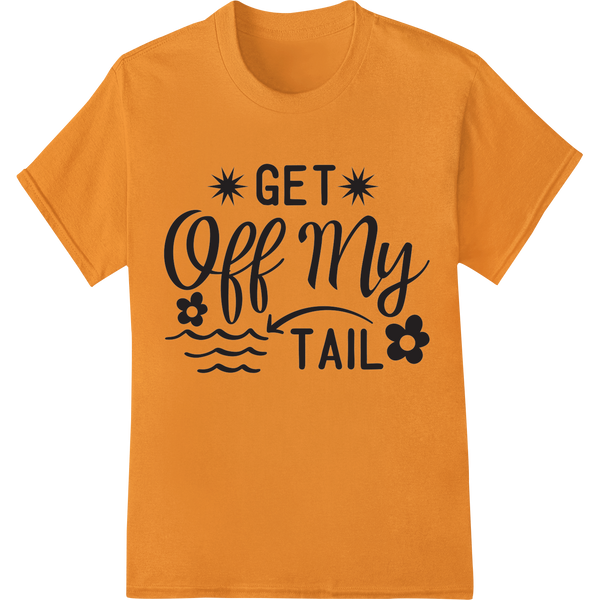 Premium quality DTF printing technology on Cheeky 'GET off My TAIL' Summer Fun DTF Print Heat Transfer