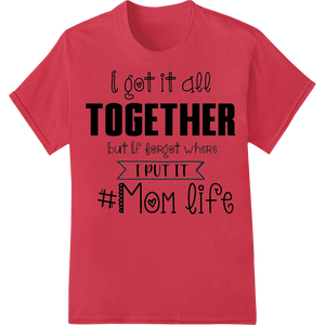 Premium quality digital printing on Relatable Mom Life Humor DTF Print Heat Transfer