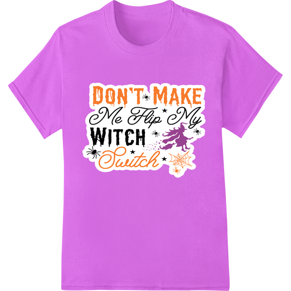 Black and orange Halloween heat transfer design with a witch silhouette and punny 'Don't Make Me Hiss My Witch Snitch' text