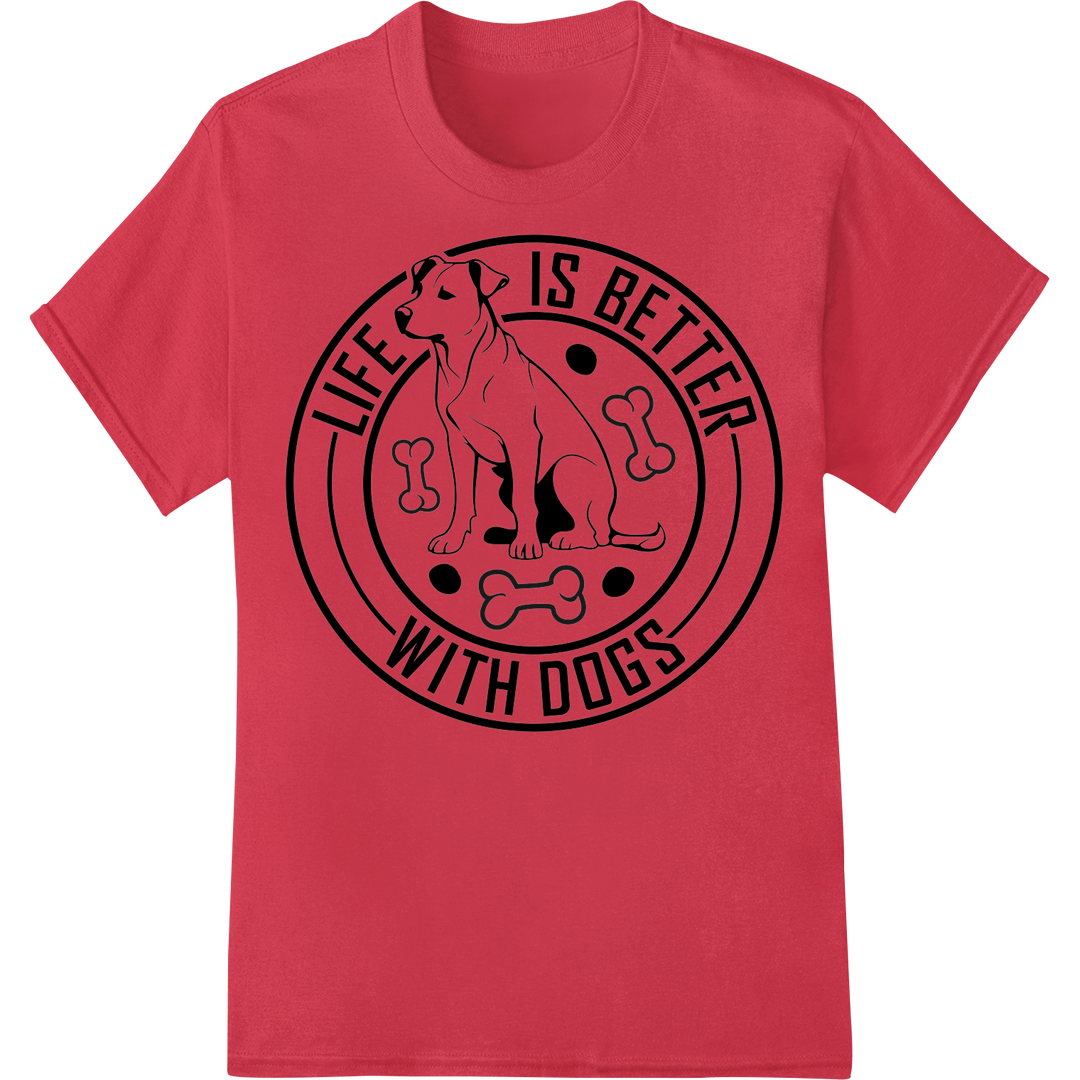 Life is Better with Dogs - Heartwarming DTF Heat Transfer on red shirt - SUPERDTF-DTF Prints-DTF Transfers-Custom DTF Prints