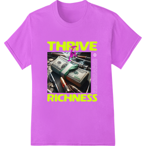 Thrive Richness: Bold Money, Bullets DTF Print Transfer made with premium heat transfer