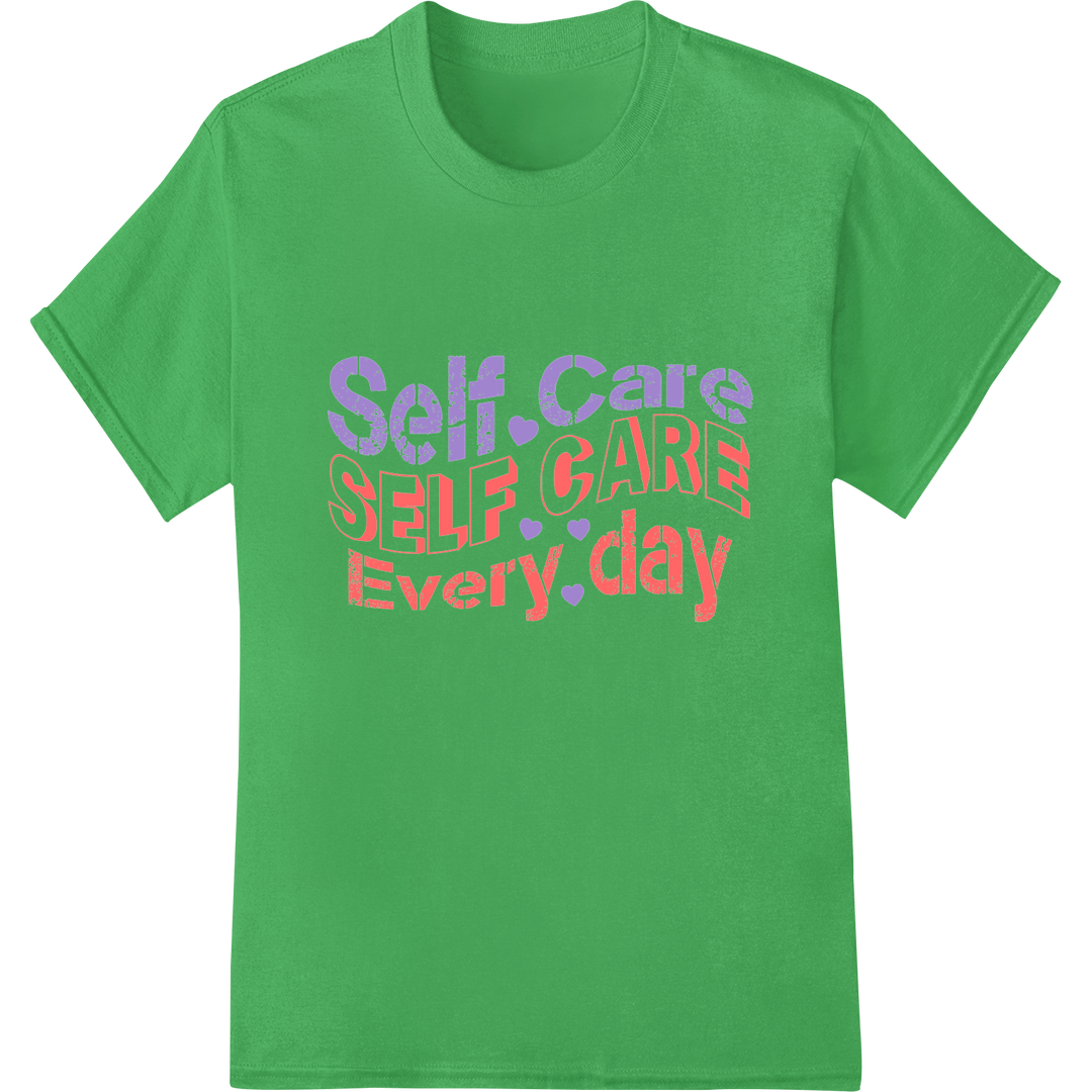 Prioritize Self-Care Every Day with This Motivational DTF Print on green shirt - SUPERDTF-DTF Prints-DTF Transfers-Custom DTF Prints