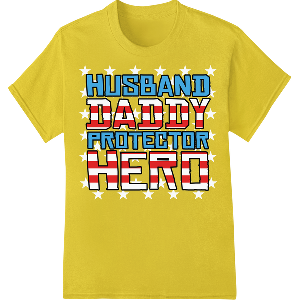 Patriotic 'Husband Daddy Protector Hero' 4th of July DTF Print on yellow shirt - SUPERDTF-DTF Prints-DTF Transfers-Custom DTF Prints