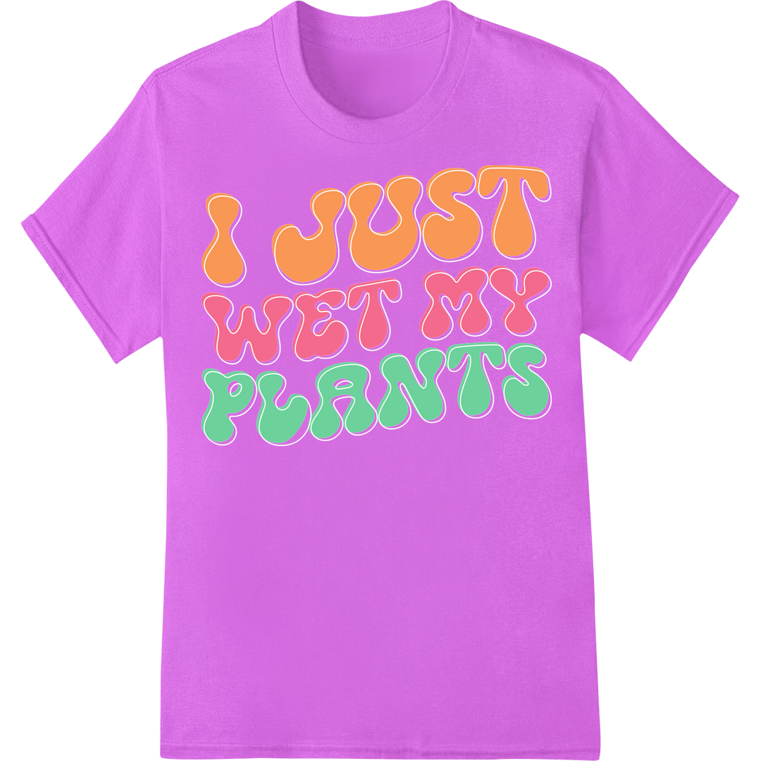 Witty 'I Just Wet My Plants' DTF Print Heat Transfer on purple shirt - SUPERDTF-DTF Prints-DTF Transfers-Custom DTF Prints