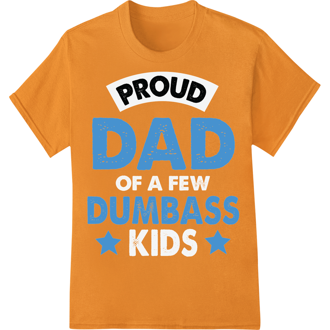 Proud Dad Dumbass | Funny Father's Day DTF Print Transfer on orange shirt - SUPERDTF-DTF Prints-DTF Transfers-Custom DTF Prints