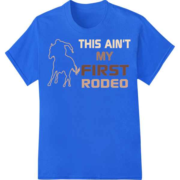 Rustic 'This Ain't My First Rodeo' DTF Print Heat Transfer on blue shirt - SUPERDTF-DTF Prints-DTF Transfers-Custom DTF Prints