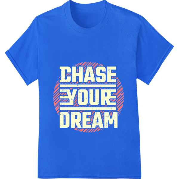 Cutting-edge vibrant DTF prints featured on CHASE YOUR DREAM - Motivational Typography Heat Transfer