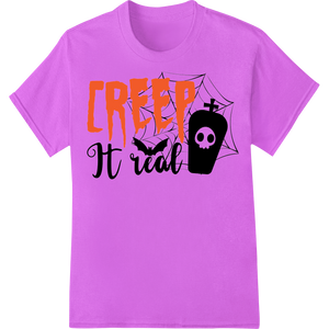 Spooky 'CREEP It Real' Halloween DTF Print Heat Transfer showcasing advanced personalized clothing technology