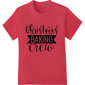 Festive 'Christmas Baking Crew' DTF Print Heat Transfer enhanced with professional DTF technology